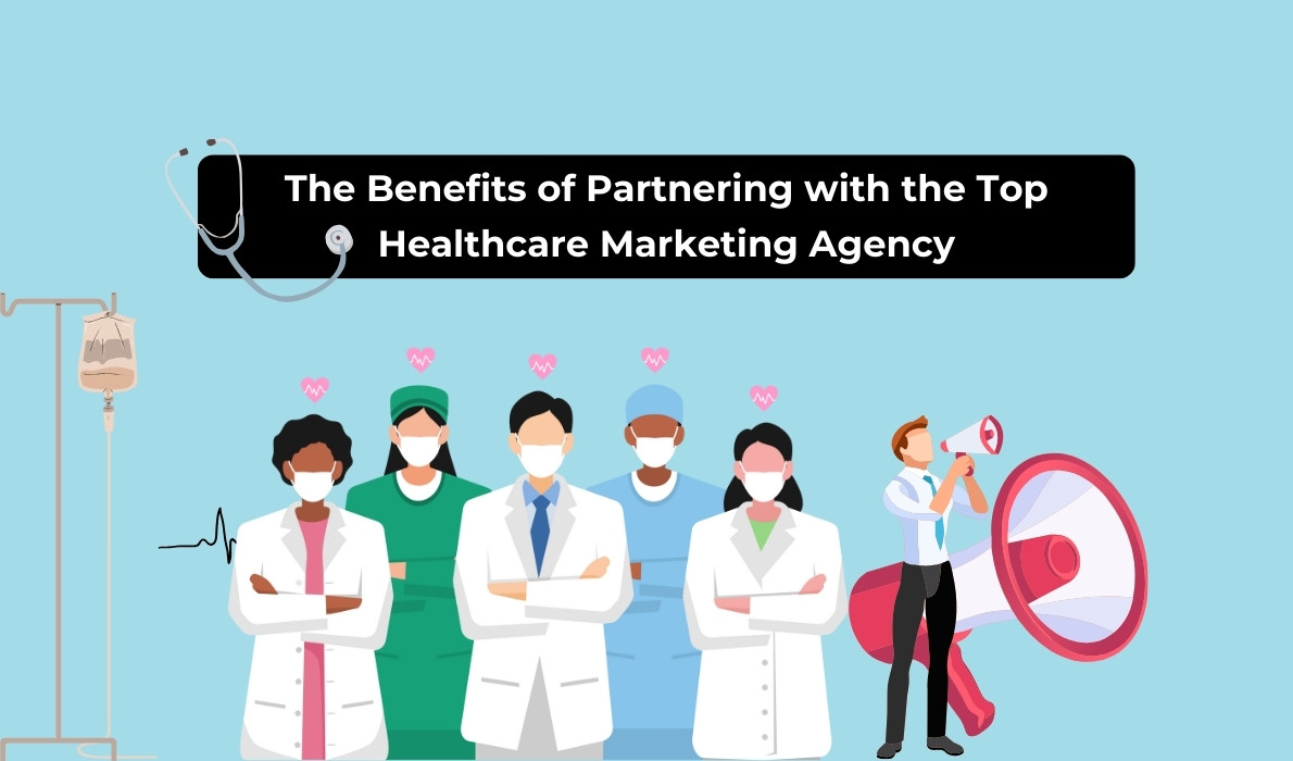 The Benefits of Partnering with the Top Healthcare Marketing Agency- Healthpresso